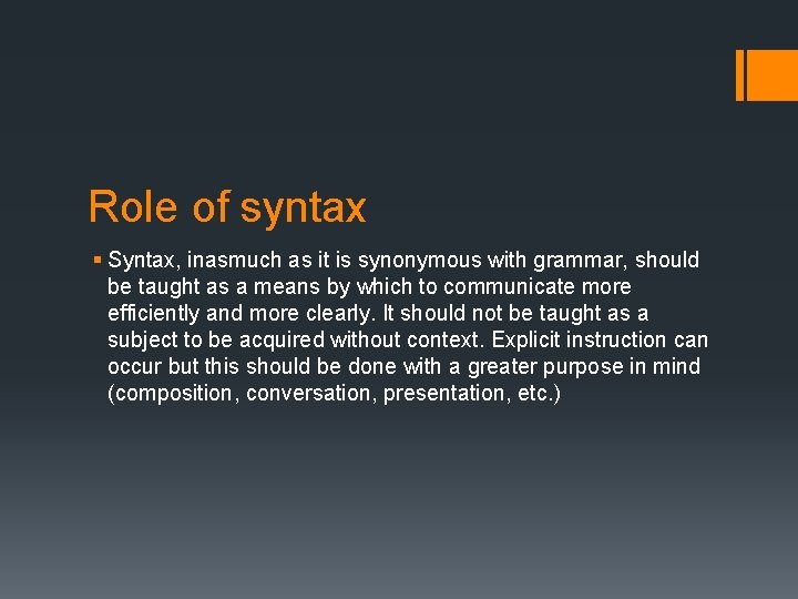 Role of syntax § Syntax, inasmuch as it is synonymous with grammar, should be
