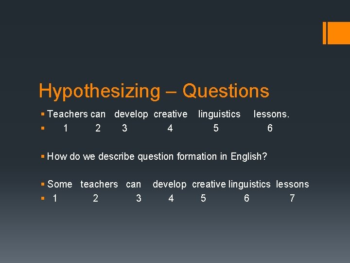 Hypothesizing – Questions § Teachers can develop creative § 1 2 3 4 linguistics