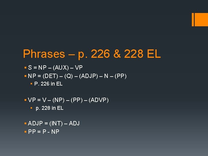 Phrases – p. 226 & 228 EL § S = NP – (AUX) –