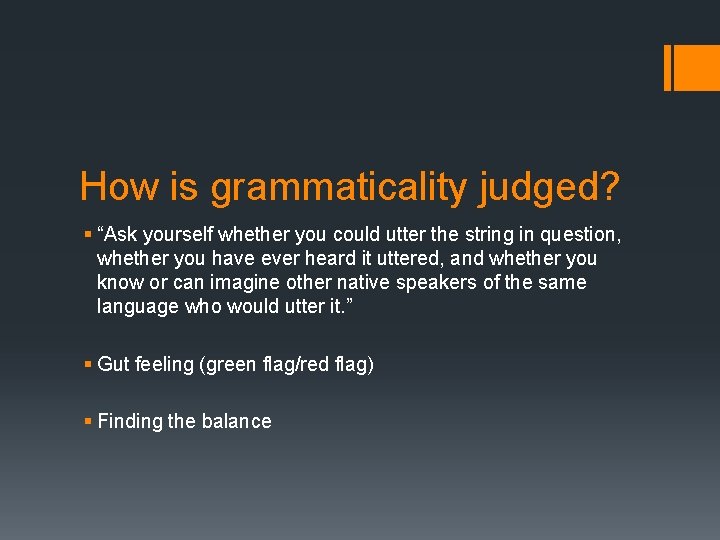 How is grammaticality judged? § “Ask yourself whether you could utter the string in