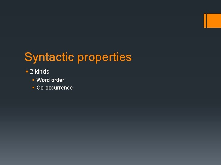Syntactic properties § 2 kinds § Word order § Co-occurrence 