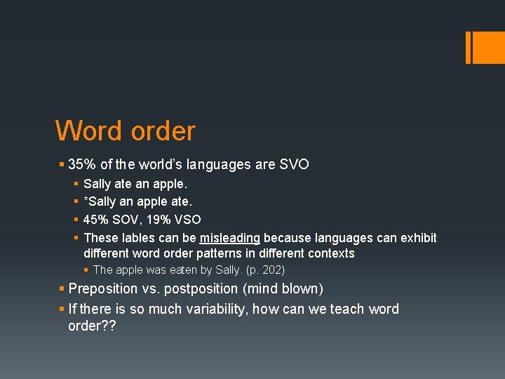 Word order § 35% of the world’s languages are SVO § § Sally ate