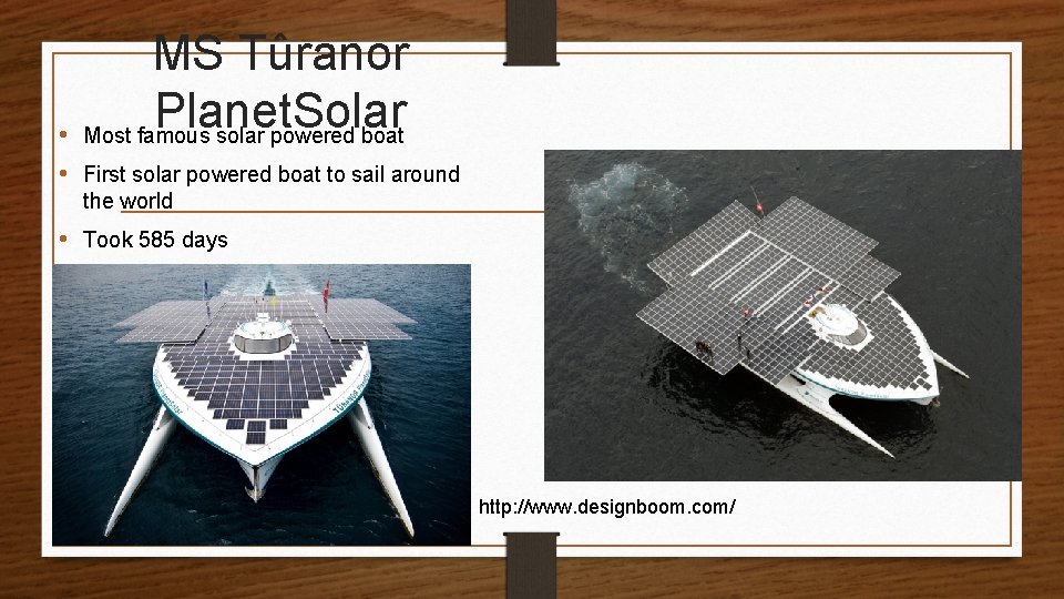 MS Tûranor Planet. Solar Most famous solar powered boat • • First solar powered