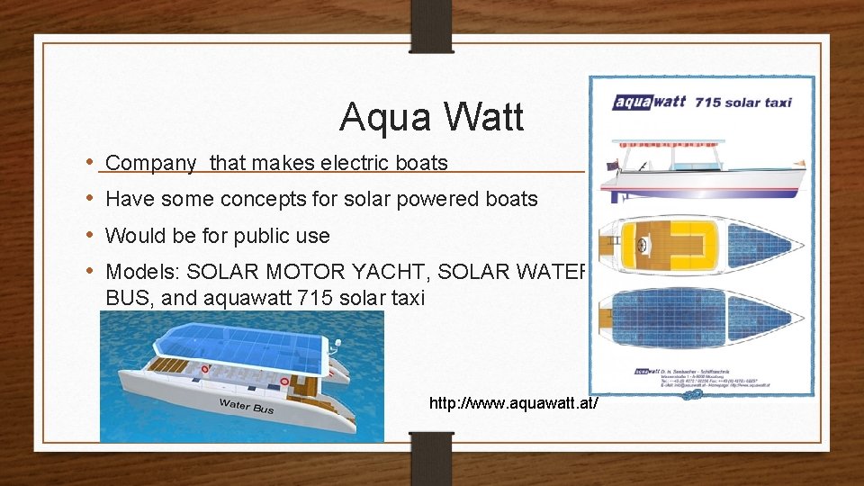 Aqua Watt • • Company that makes electric boats Have some concepts for solar