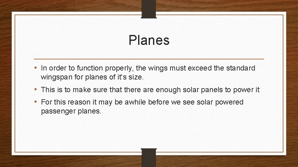 Planes • In order to function properly, the wings must exceed the standard wingspan