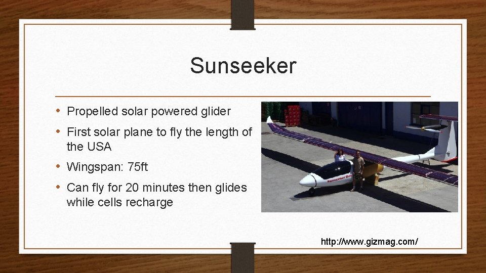 Sunseeker • Propelled solar powered glider • First solar plane to fly the length