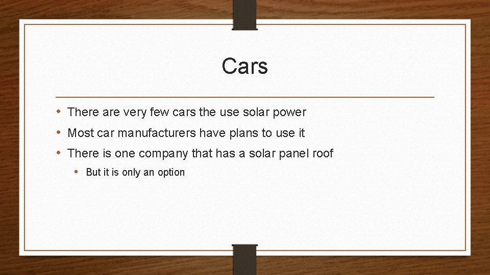 Cars • There are very few cars the use solar power • Most car