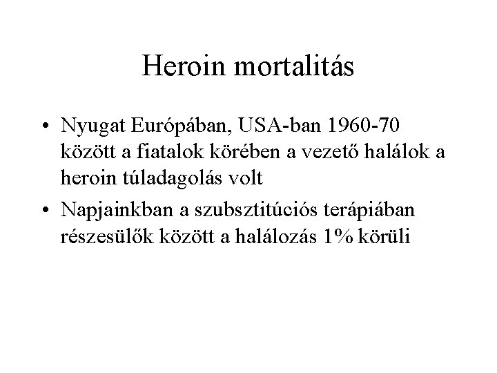 Heroin mortalitás • Nyugat Európában, USA ban 1960 70 között a fiatalok körében a