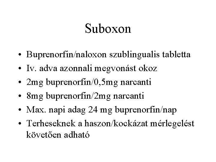 Suboxon • • • Buprenorfin/naloxon szublingualis tabletta Iv. adva azonnali megvonást okoz 2 mg