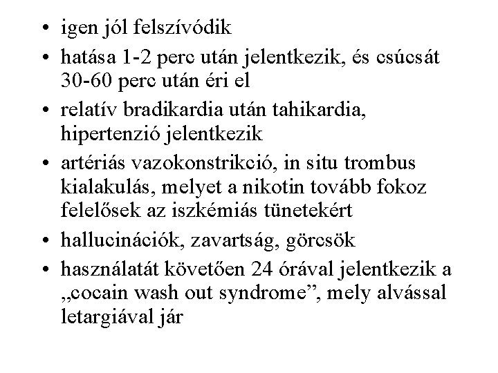  • igen jól felszívódik • hatása 1 2 perc után jelentkezik, és csúcsát