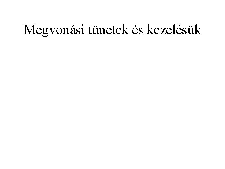 Megvonási tünetek és kezelésük 