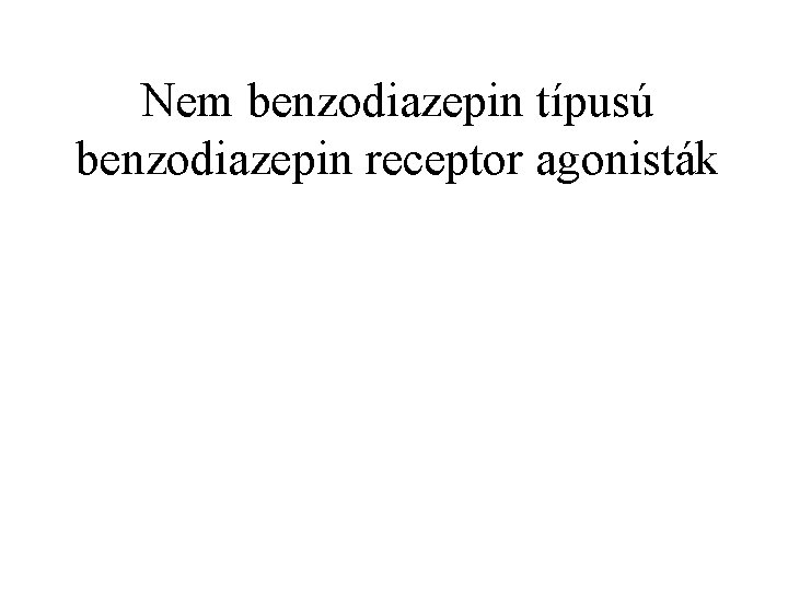 Nem benzodiazepin típusú benzodiazepin receptor agonisták 