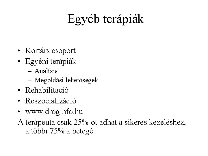 Egyéb terápiák • Kortárs csoport • Egyéni terápiák – Analízis – Megoldási lehetőségek •