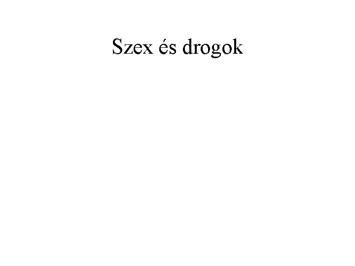 Szex és drogok 