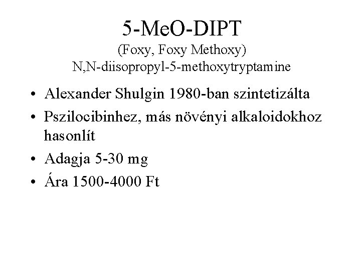 5 Me. O DIPT (Foxy, Foxy Methoxy) N, N diisopropyl 5 methoxytryptamine • Alexander