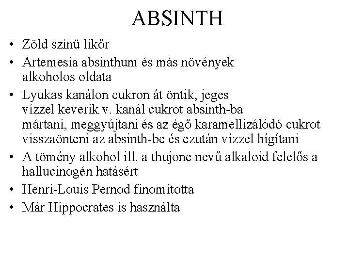 ABSINTH • Zöld színű likőr • Artemesia absinthum és más növények alkoholos oldata •