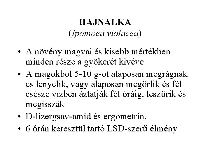 HAJNALKA (Ipomoea violacea) • A növény magvai és kisebb mértékben minden része a gyökerét