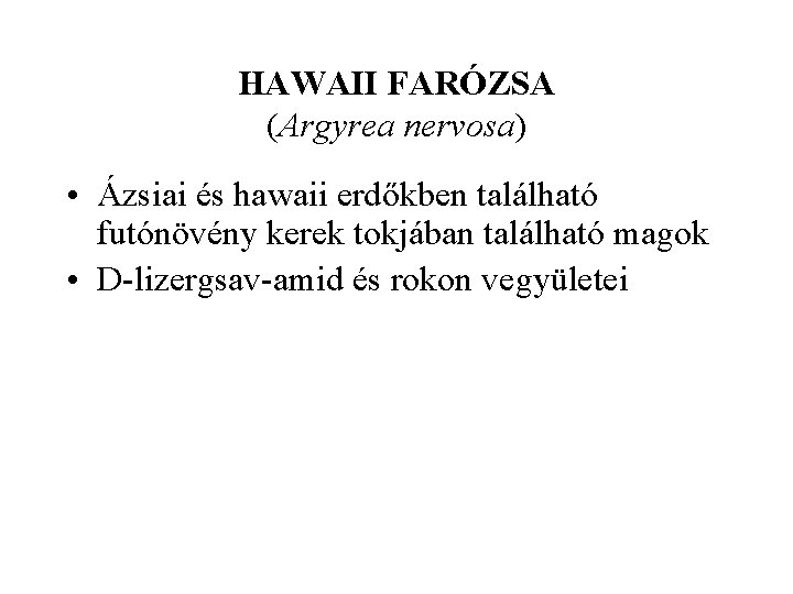 HAWAII FARÓZSA (Argyrea nervosa) • Ázsiai és hawaii erdőkben található futónövény kerek tokjában található