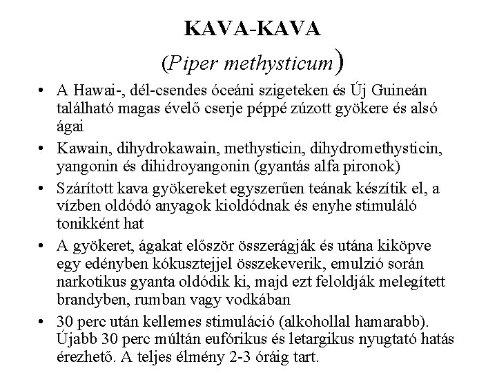 KAVA-KAVA (Piper methysticum) • A Hawai , dél csendes óceáni szigeteken és Új Guineán