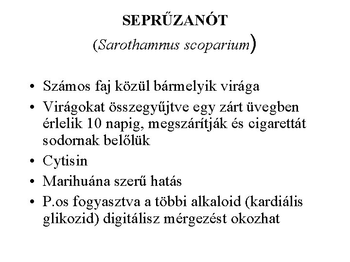 SEPRŰZANÓT (Sarothamnus scoparium) • Számos faj közül bármelyik virága • Virágokat összegyűjtve egy zárt
