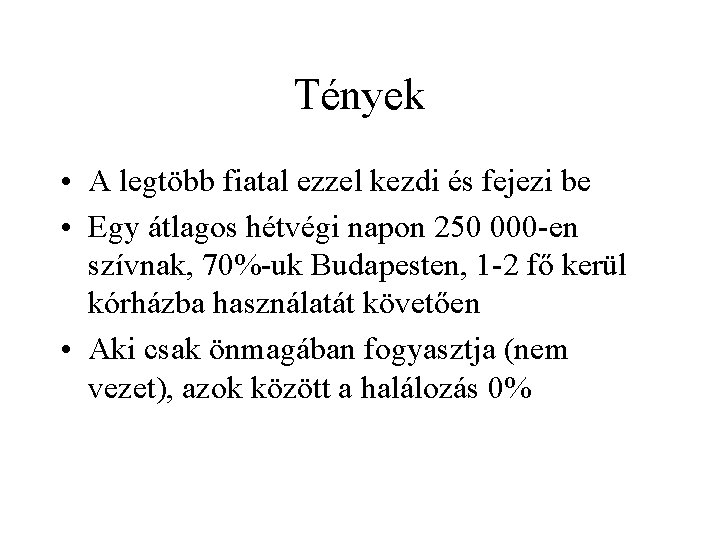 Tények • A legtöbb fiatal ezzel kezdi és fejezi be • Egy átlagos hétvégi