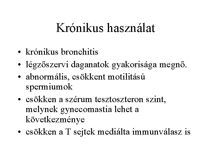 Krónikus használat • krónikus bronchitis • légzőszervi daganatok gyakorisága megnő. • abnormális, csökkent motilitású