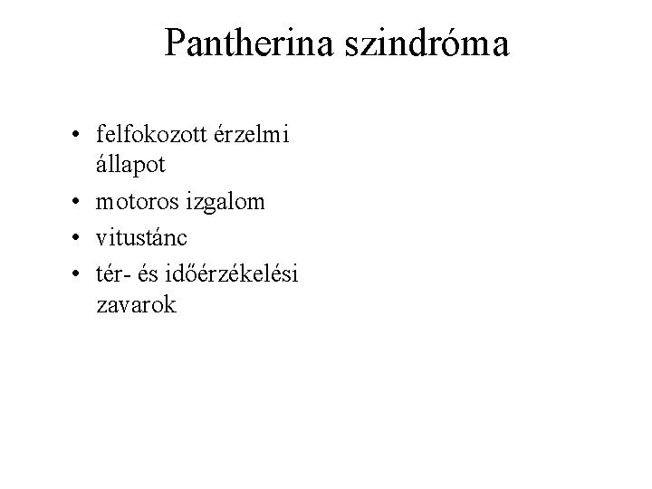  Pantherina szindróma • felfokozott érzelmi állapot • motoros izgalom • vitustánc • tér