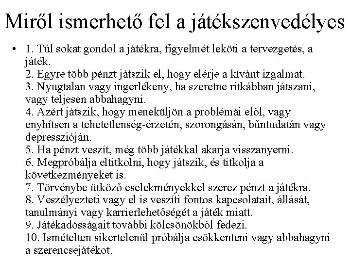 Miről ismerhető fel a játékszenvedélyes • 1. Túl sokat gondol a játékra, figyelmét leköti