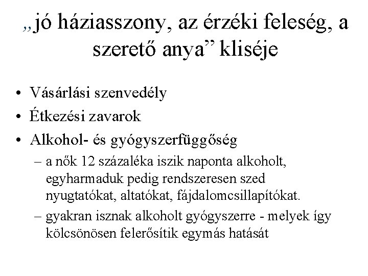 „jó háziasszony, az érzéki feleség, a szerető anya” kliséje • Vásárlási szenvedély • Étkezési