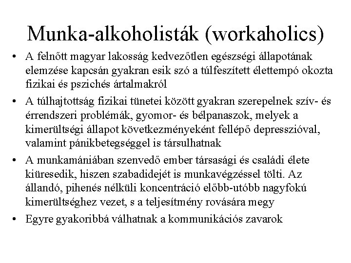 Munka alkoholisták (workaholics) • A felnőtt magyar lakosság kedvezőtlen egészségi állapotának elemzése kapcsán gyakran