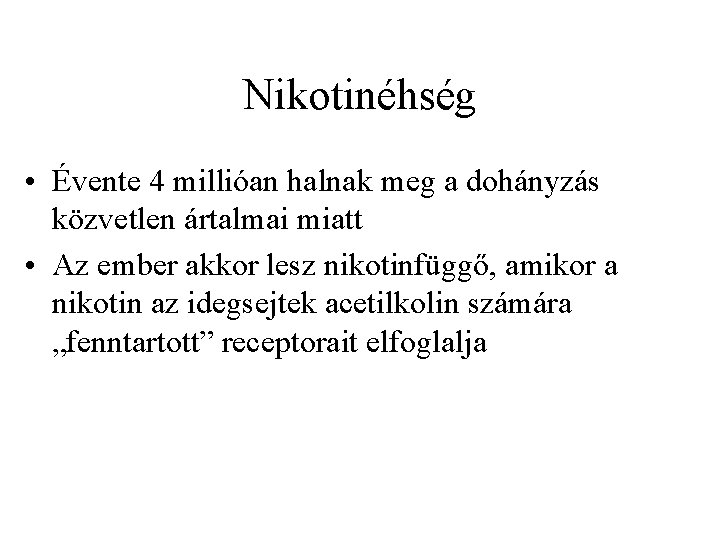 Nikotinéhség • Évente 4 millióan halnak meg a dohányzás közvetlen ártalmai miatt • Az