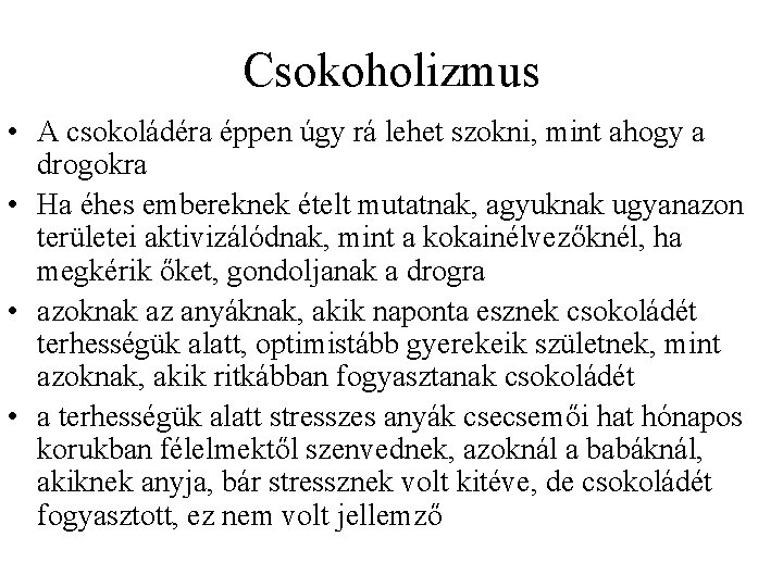 Csokoholizmus • A csokoládéra éppen úgy rá lehet szokni, mint ahogy a drogokra •