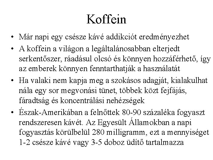 Koffein • Már napi egy csésze kávé addikciót eredményezhet • A koffein a világon