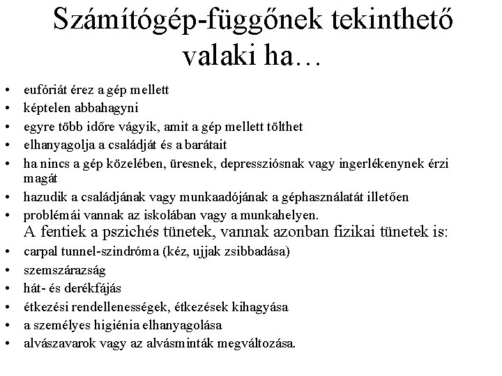 Számítógép függőnek tekinthető valaki ha… • • • • eufóriát érez a gép mellett