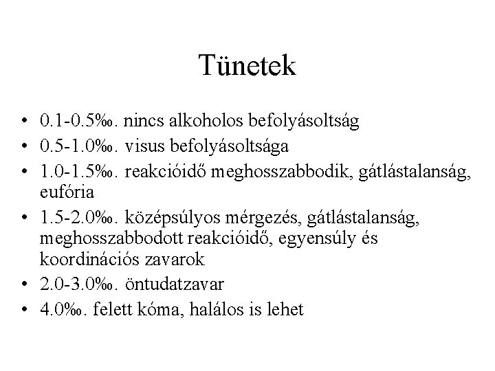 Tünetek • 0. 1 0. 5‰. nincs alkoholos befolyásoltság • 0. 5 1. 0‰.