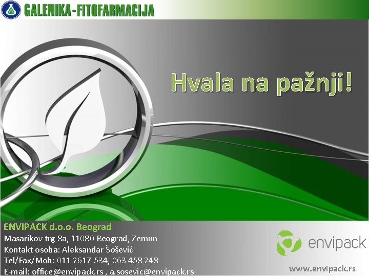 Hvala na pažnji! ENVIPACK d. o. o. Beograd Masarikov trg 8 a, 11080 Beograd,