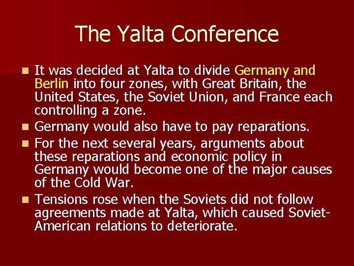 The Yalta Conference n n It was decided at Yalta to divide Germany and