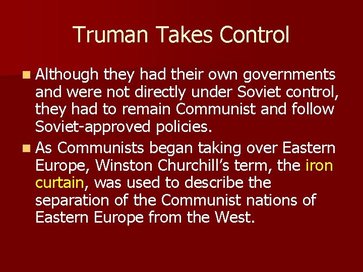 Truman Takes Control n Although they had their own governments and were not directly