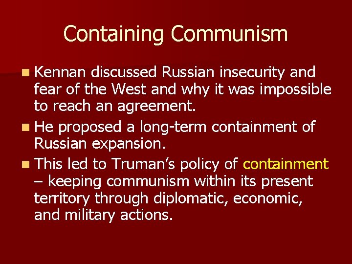 Containing Communism n Kennan discussed Russian insecurity and fear of the West and why