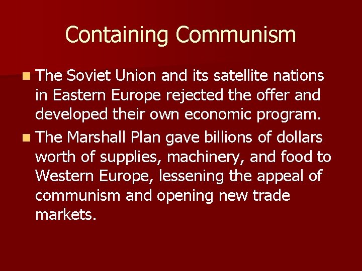 Containing Communism n The Soviet Union and its satellite nations in Eastern Europe rejected