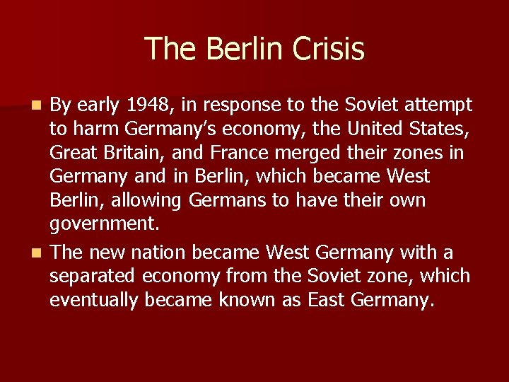 The Berlin Crisis By early 1948, in response to the Soviet attempt to harm