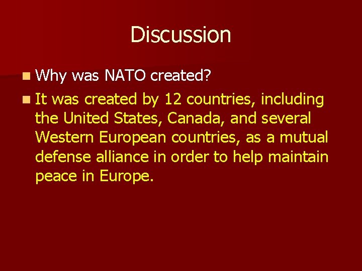 Discussion n Why was NATO created? n It was created by 12 countries, including
