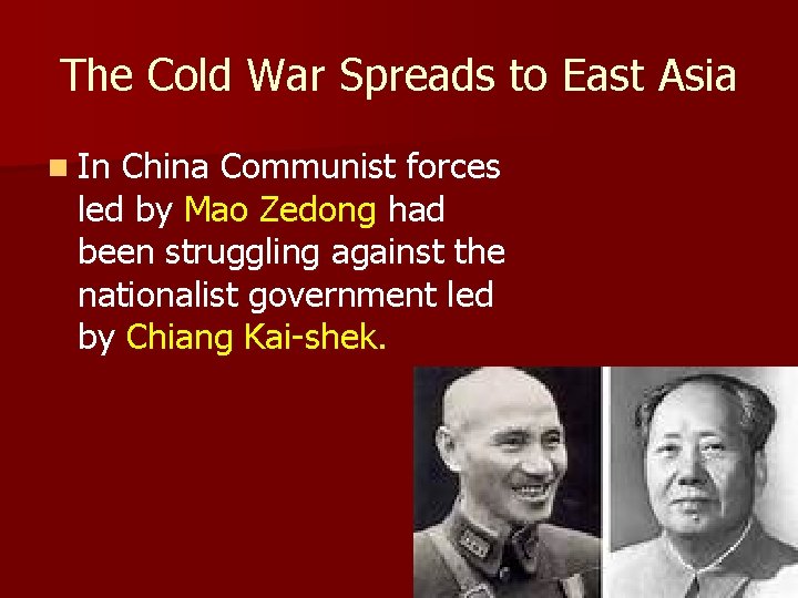 The Cold War Spreads to East Asia n In China Communist forces led by