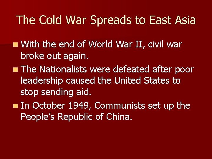 The Cold War Spreads to East Asia n With the end of World War