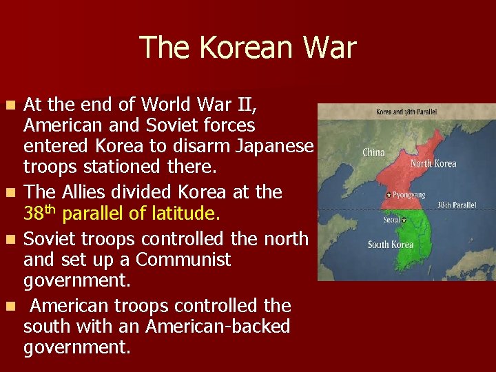 The Korean War At the end of World War II, American and Soviet forces