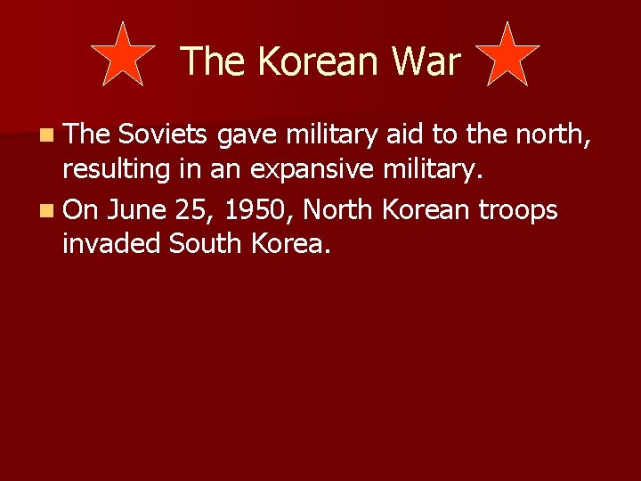 The Korean War n The Soviets gave military aid to the north, resulting in