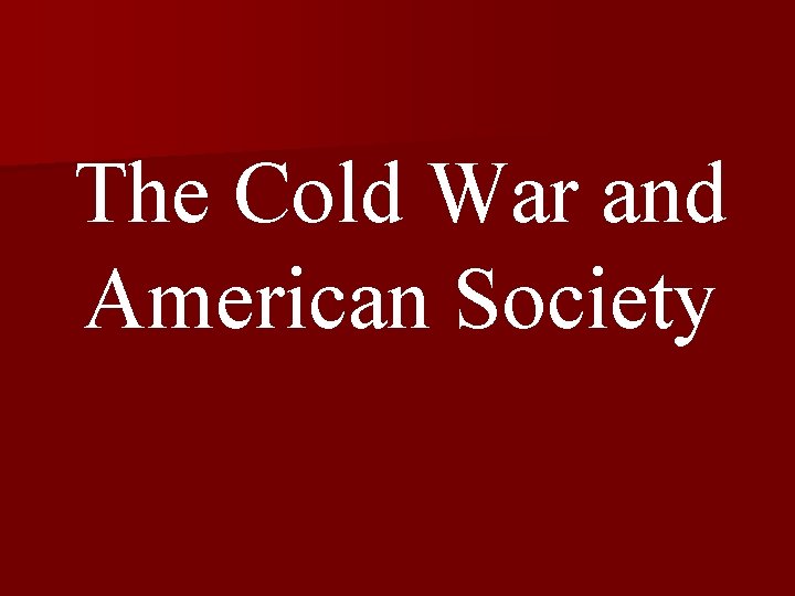 The Cold War and American Society 