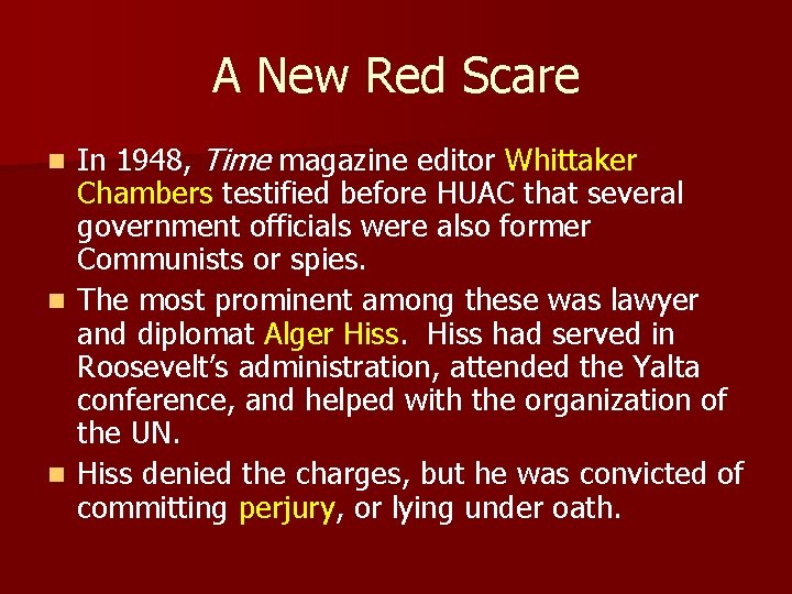 A New Red Scare In 1948, Time magazine editor Whittaker Chambers testified before HUAC