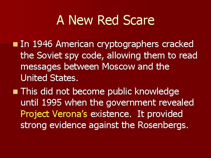 A New Red Scare n In 1946 American cryptographers cracked the Soviet spy code,