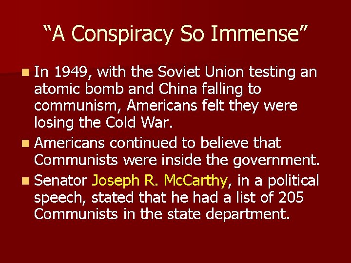 “A Conspiracy So Immense” n In 1949, with the Soviet Union testing an atomic